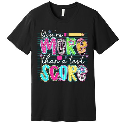 Funny Youre More Than A Test Score Testing Day Teacher Premium T-Shirt