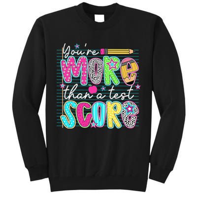 Funny Youre More Than A Test Score Testing Day Teacher Tall Sweatshirt