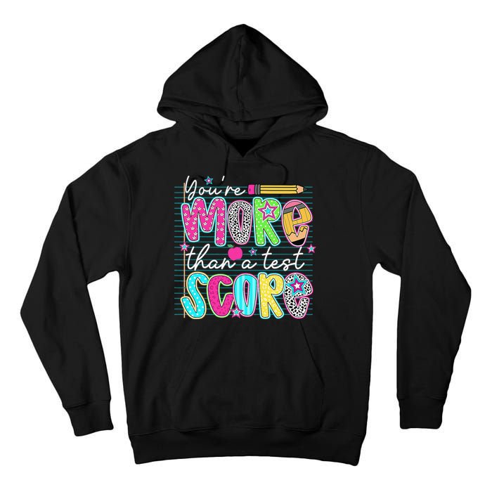 Funny Youre More Than A Test Score Testing Day Teacher Tall Hoodie