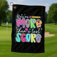 Funny Youre More Than A Test Score Testing Day Teacher Golf Towel