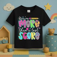 Funny Youre More Than A Test Score Testing Day Teacher Toddler T-Shirt