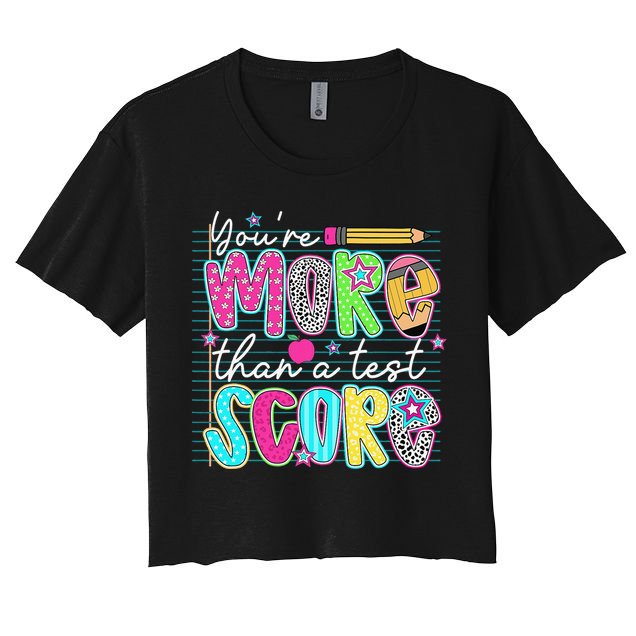 Funny Youre More Than A Test Score Testing Day Teacher Crop Top