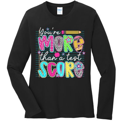 Funny Youre More Than A Test Score Testing Day Teacher Ladies Long Sleeve Shirt