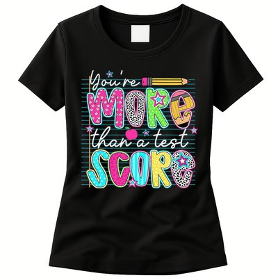 Funny Youre More Than A Test Score Testing Day Teacher Womens T-Shirt