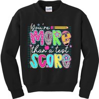 Funny Youre More Than A Test Score Testing Day Teacher Kids Sweatshirt