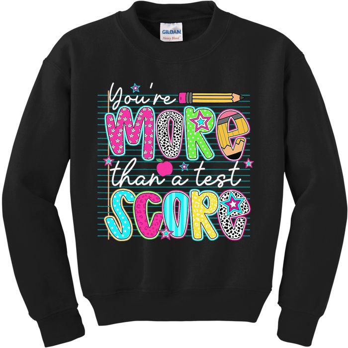Funny Youre More Than A Test Score Testing Day Teacher Kids Sweatshirt