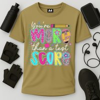Funny Youre More Than A Test Score Testing Day Teacher Performance Shirt