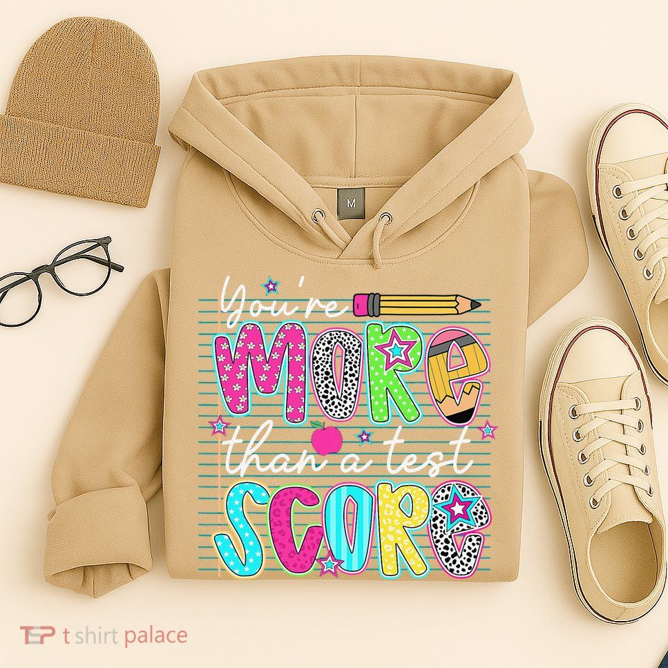 Funny Youre More Than A Test Score Testing Day Teacher Hoodie