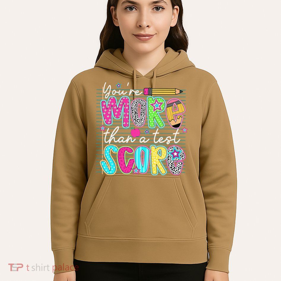 Funny Youre More Than A Test Score Testing Day Teacher Hoodie
