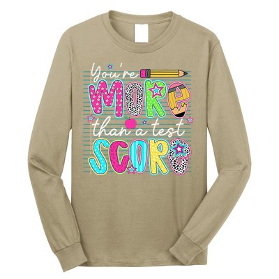Funny Youre More Than A Test Score Testing Day Teacher Long Sleeve Shirt