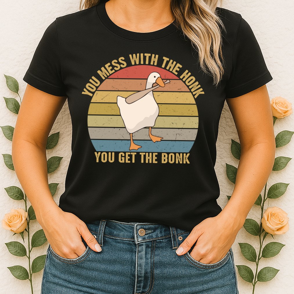 Funny You Mess With The Honk You Get The Bonk Funny Retro Vintage Goose Womens T-Shirt