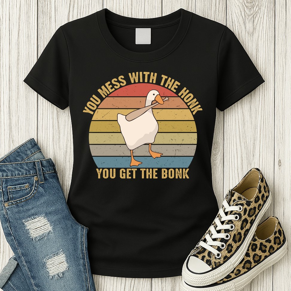Funny You Mess With The Honk You Get The Bonk Funny Retro Vintage Goose Womens T-Shirt