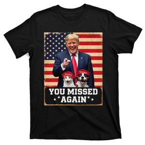 Funny You Missed Again Dogs And Cats Pets Trump Usa Flag T-Shirt