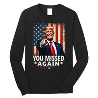 Funny You Missed Again Trump 2024 Usa Flag Long Sleeve Shirt