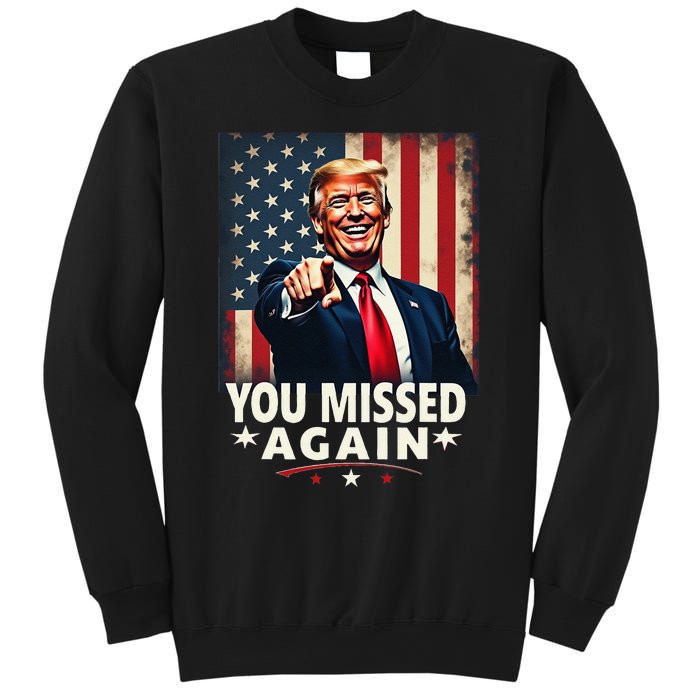 Funny You Missed Again Trump 2024 Usa Flag Sweatshirt