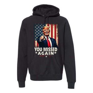 Funny You Missed Again Trump 2024 Usa Flag Premium Hoodie