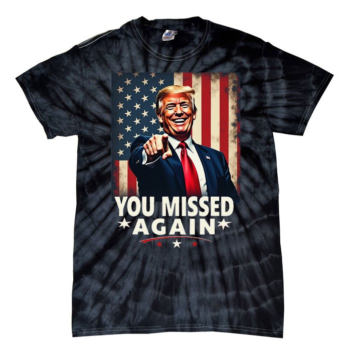 Funny You Missed Again Trump 2024 Usa Flag Tie-Dye T-Shirt