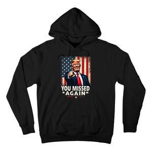 Funny You Missed Again Trump 2024 Usa Flag Tall Hoodie