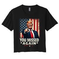 Funny You Missed Again Trump 2024 Usa Flag Women's Crop Top Tee