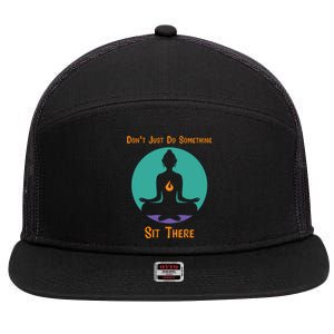 Funny Yoga Meditation Zen Gift Don't Just Do Something 7 Panel Mesh Trucker Snapback Hat