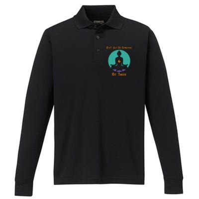 Funny Yoga Meditation Zen Gift Don't Just Do Something Performance Long Sleeve Polo