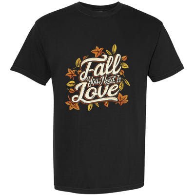 Fall You Need is Love Perfect Wo Fall Thanksgiving  Garment-Dyed Heavyweight T-Shirt