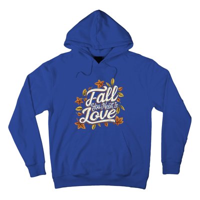 Fall You Need is Love Perfect Wo Fall Thanksgiving  Hoodie