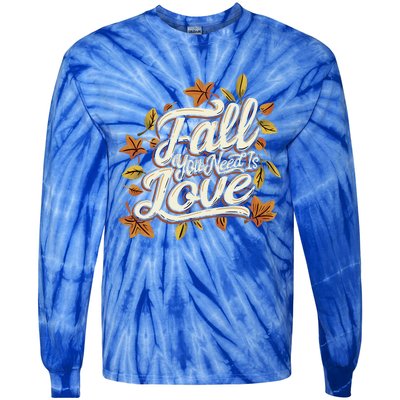 Fall You Need is Love Perfect Wo Fall Thanksgiving  Tie-Dye Long Sleeve Shirt