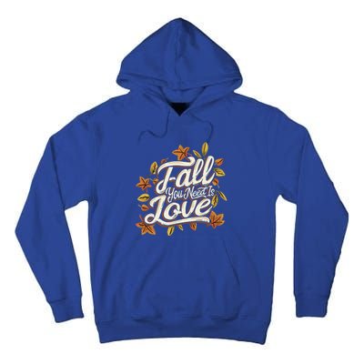 Fall You Need is Love Perfect Wo Fall Thanksgiving  Tall Hoodie