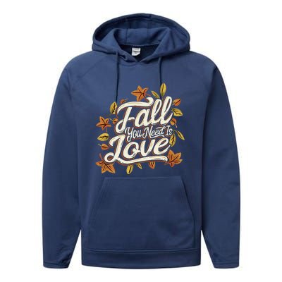 Fall You Need is Love Perfect Wo Fall Thanksgiving  Performance Fleece Hoodie