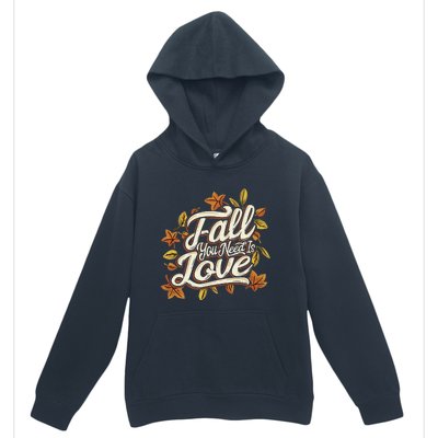 Fall You Need is Love Perfect Wo Fall Thanksgiving  Urban Pullover Hoodie