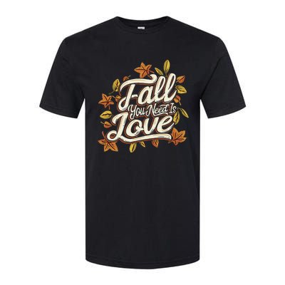 Fall You Need is Love Perfect Wo Fall Thanksgiving  Softstyle CVC T-Shirt