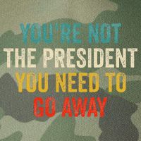 Funny YouRe Not The President You Need To Go Away Legacy Tie Dye Trucker Hat