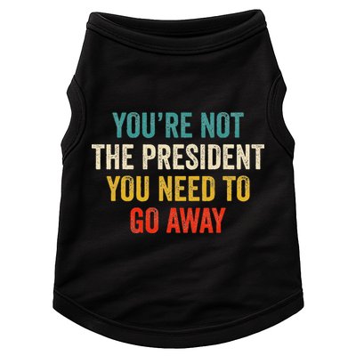 Funny YouRe Not The President You Need To Go Away Doggie Tank