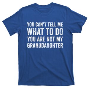 Funny YouRe Not My Granddaughter Mom Dad Grandpa Distressed Gift T-Shirt