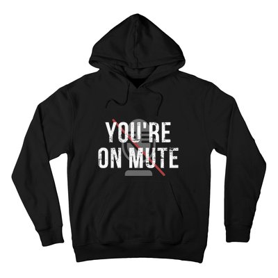 Funny YouRe On Mute! Hoodie