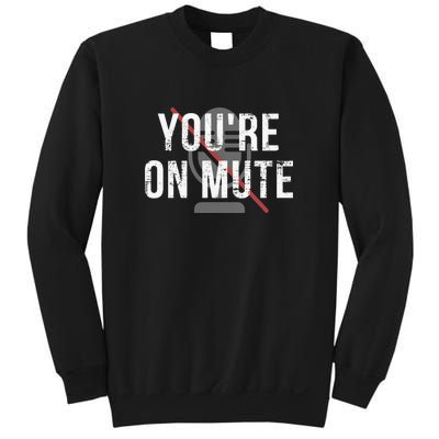 Funny YouRe On Mute! Sweatshirt