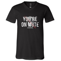 Funny YouRe On Mute! V-Neck T-Shirt