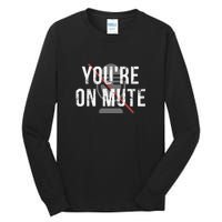 Funny YouRe On Mute! Tall Long Sleeve T-Shirt