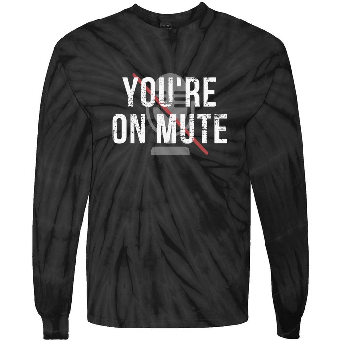 Funny YouRe On Mute! Tie-Dye Long Sleeve Shirt