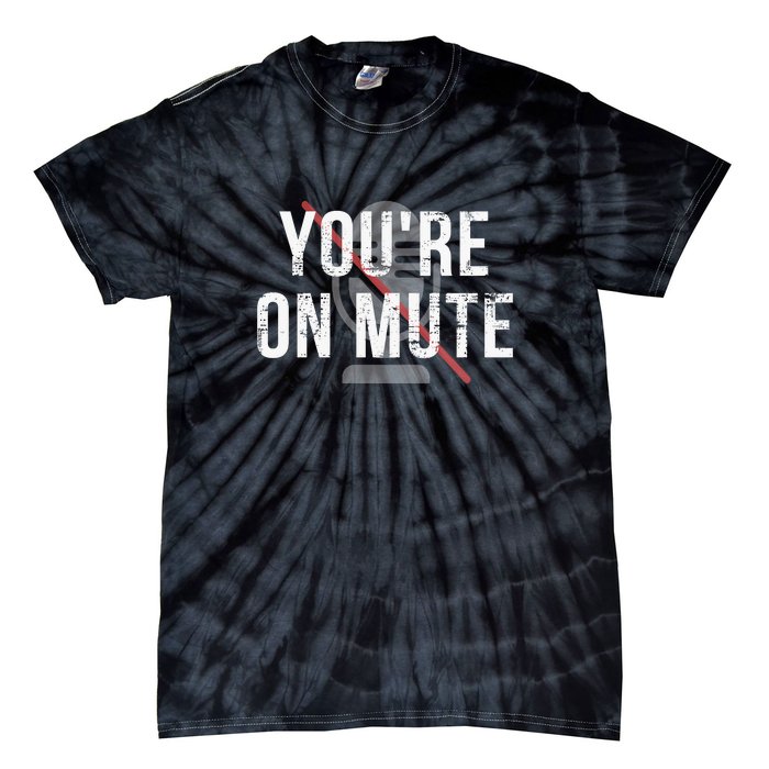 Funny YouRe On Mute! Tie-Dye T-Shirt