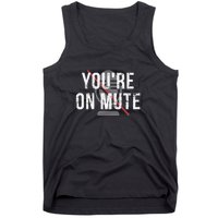 Funny YouRe On Mute! Tank Top