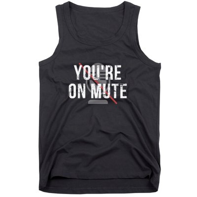 Funny YouRe On Mute! Tank Top