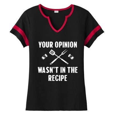 Funny Your Opinion Wasnt In The Recipe Funny Gift Ladies Halftime Notch Neck Tee