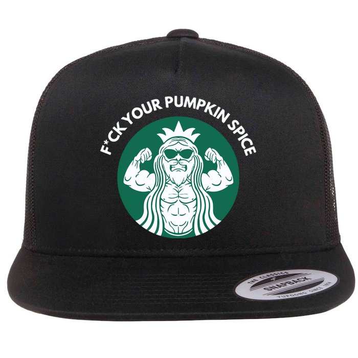 Fuck Your Pumpkin Spice Flat Bill Trucker Hat