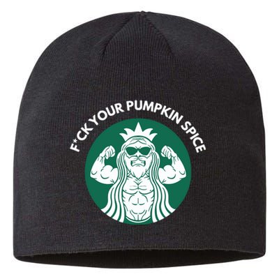 Fuck Your Pumpkin Spice Sustainable Beanie