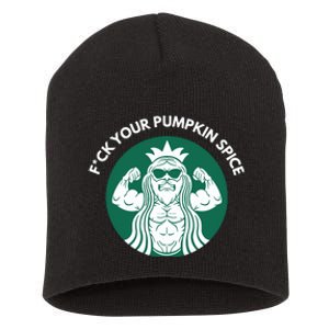 Fuck Your Pumpkin Spice Short Acrylic Beanie