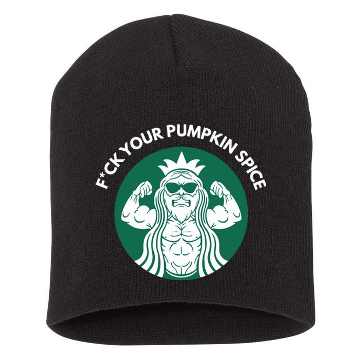 Fuck Your Pumpkin Spice Short Acrylic Beanie