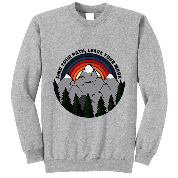 Find Your Path Leave Your Mark Outdoor Camping Retro Tall Sweatshirt