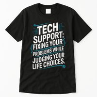 Fixing Your Problems While Judging Your Life Choices Tall T-Shirt